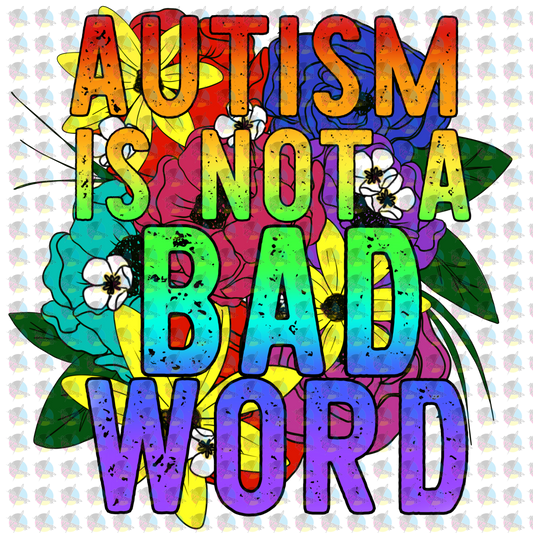 Autism Is Not A Bad Word T-Shirt